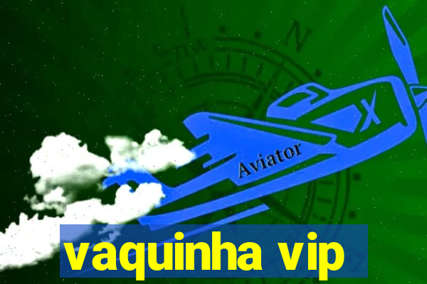 vaquinha vip